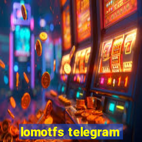 lomotfs telegram